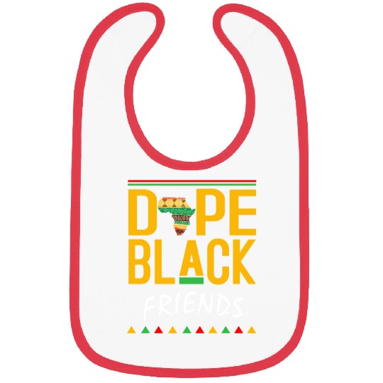 Dope Black friends Bibs