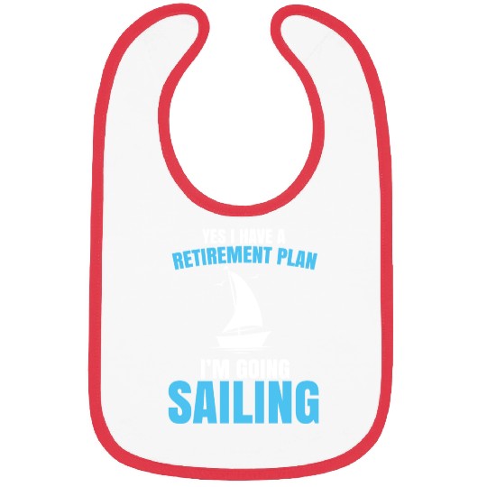 Yes I Have A Retirement Plan Sailing Captain Ship Bibs