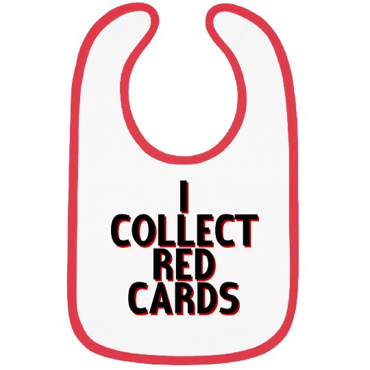 I Collect Red Cards 4 Bibs