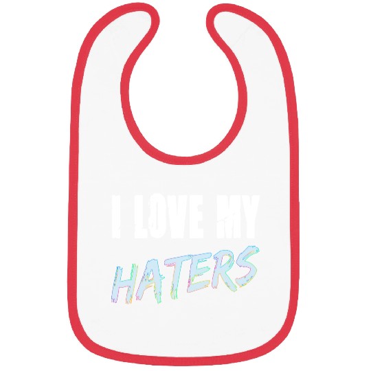 I Love My Haters for a Men and Women Bibs