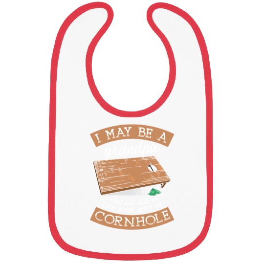 I'll Still Kick Your Butt At Cornhole Grandpa Bibs