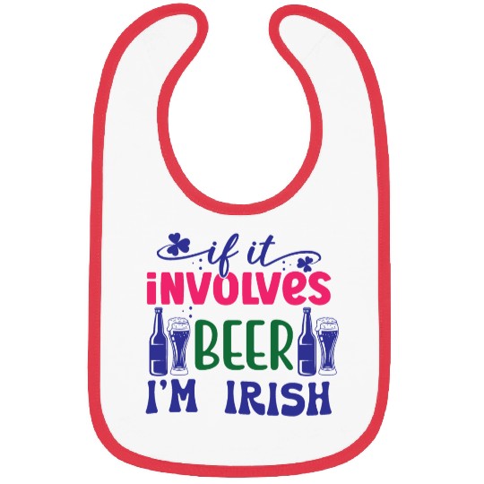 If it involves beer I'm Irish Bibs