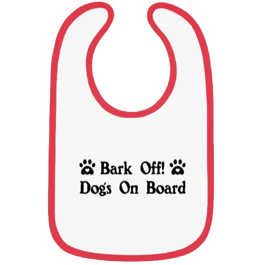 Bark Off Dogs On Board, funny bumper stickers Bibs