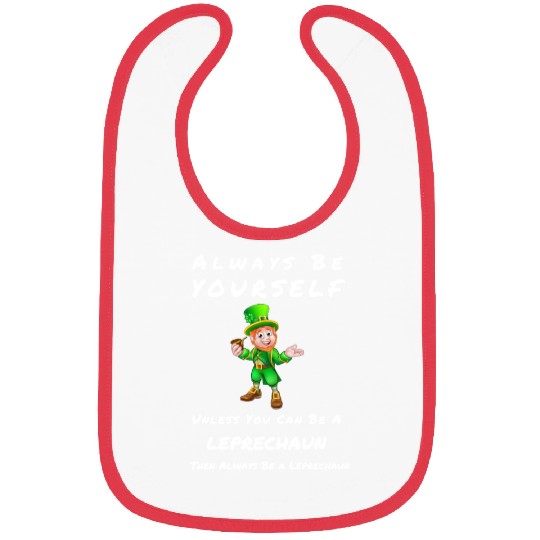 Always Be Yourself Unless you Can Be a Leprechan Bibs