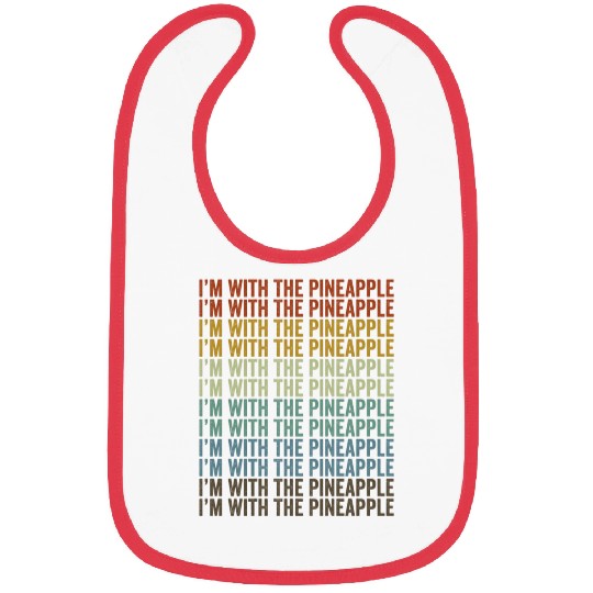 I'm With The Pineapple Pineapple Lover Bibs