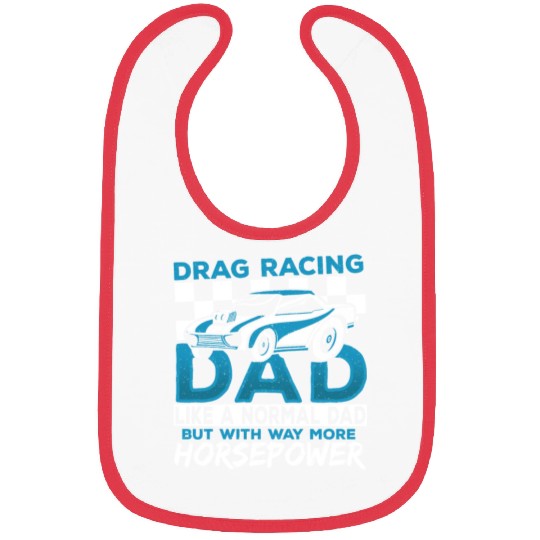 Drag Racing Dad With Way More Horsepower Drag Bibs