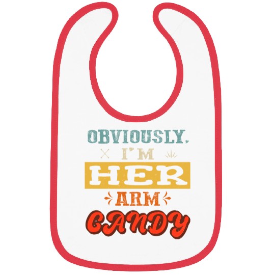 obviously i'm her arm candy valentine's day funny Bibs
