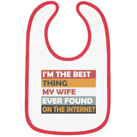 i'm the best thing my wife ever Bibs