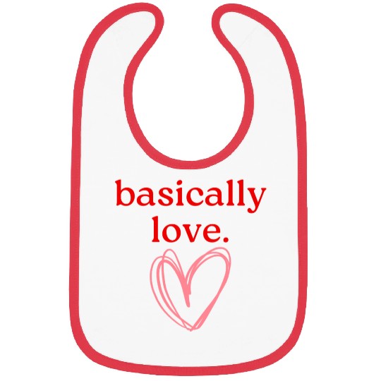 basically love. Bibs