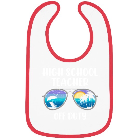 High school teacher off duty vacation teacher Bibs