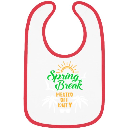 Spring Break Mexico off duty holiday Spring Break Bibs