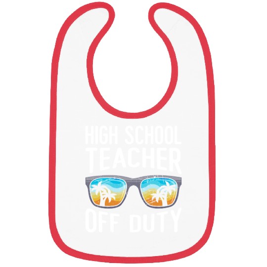 High school teacher off duty vacation teacher Bibs