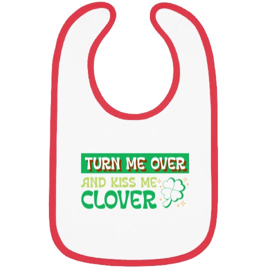 Turn Me Over and Kiss Me Clover Bibs