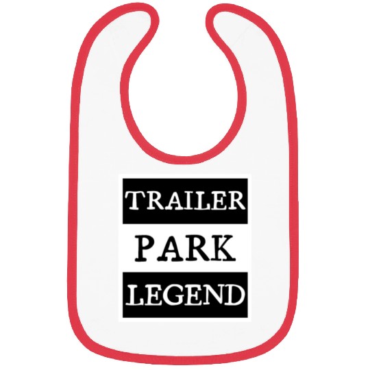 Trailer Park Legend funny redneck, white trash Bibs