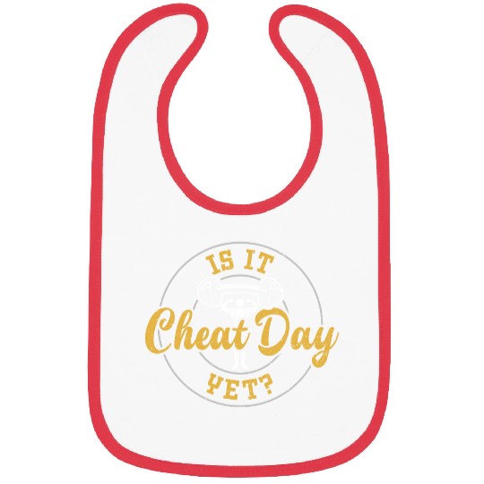Is It Cheat Day Yet? - Gym Bibs