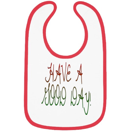HAVE A NICE DAY. Bibs