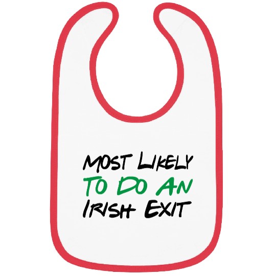 Most Likely To Do An Irish Exit Bibs