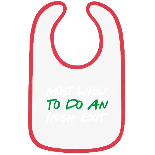 Most Likely To Do An Irish Exit Bibs