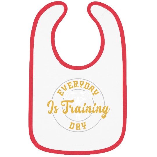 Everyday Is Training Day - Gym Bibs