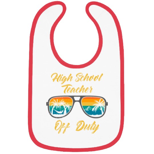 High school teacher off duty vacation teacher Bibs