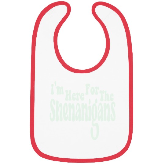 I'm Here For The Shenanigans Bibs
