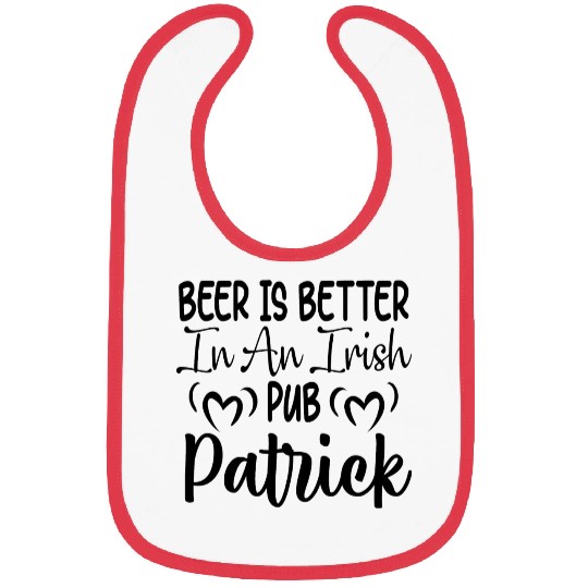 Beer Is Better In An Irish Pub Patrick 01 Bibs