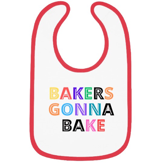 Bakers gonna bake Bibs