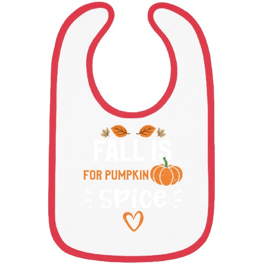 Fall Is For Pumpkin Spice Bibs