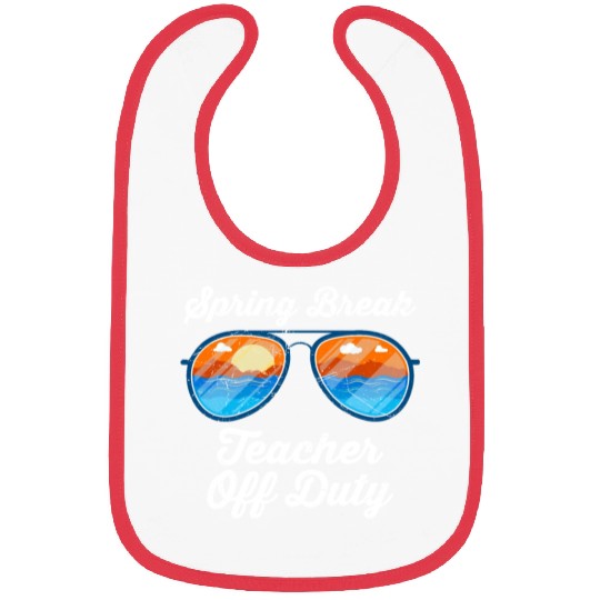 Spring break teacher off duty vacation teacher Bibs