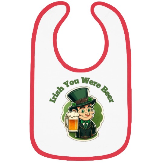 Irish You Were Beer - Saint Patrick's Day Fun Bibs