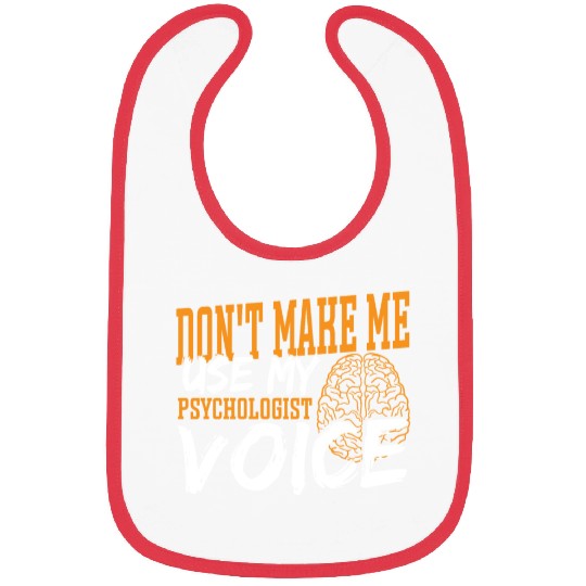 Don't Make Me Use My Psychologist Voice Bibs