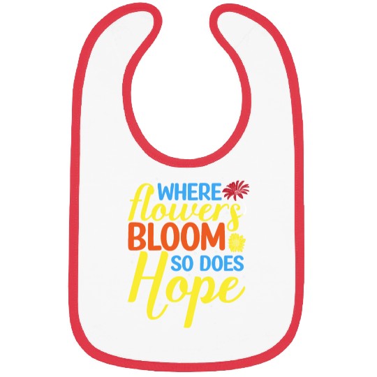 Flower Bloom So Does Hope Bibs