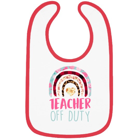 Teacher off duty Teacher on holiday Teacher Bibs