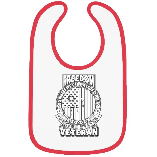 Freedom Isn't Free I Paid For It Military Veteran Bibs