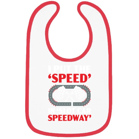 I Put The Speed In Slot Car Speedway Slot Racing Bibs