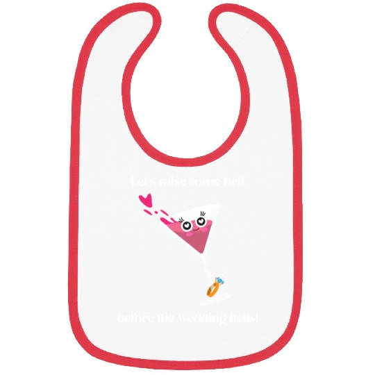 Let's raise some hell before the wedding bells Bibs