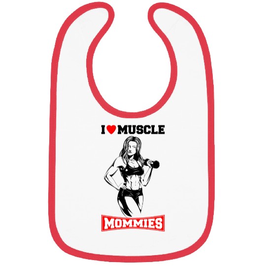 I LOVE MUSCLE MOMMIES Bibs
