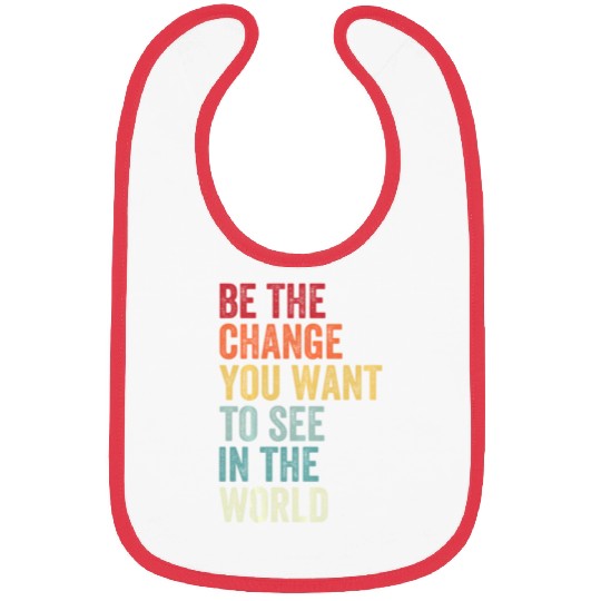 Be The Change You Want To See in The World Equali Bibs