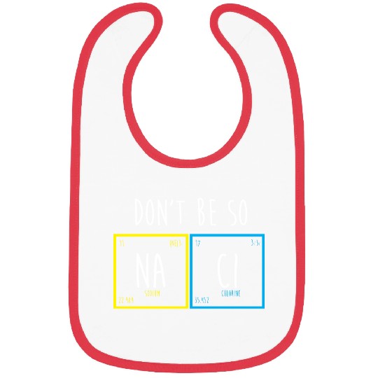 Funny Periodic Table Science Nerd Dont Be So Salty Bibs