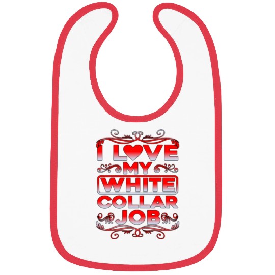 I Love My White Collar Job Bibs