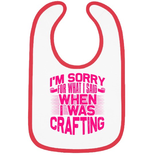 Crafter Gifts Sorry for What I Said While Bibs