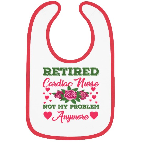 Retired Cardiac Nurse Not My Problem Anymore Bibs