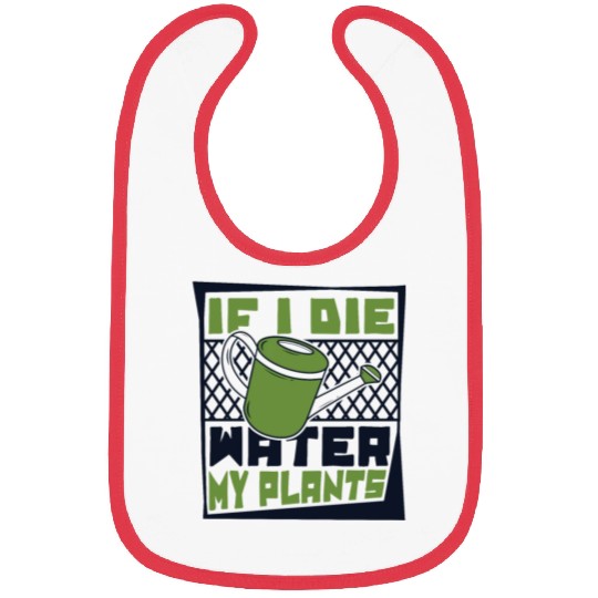 If I Die Water My Plants Ideas Gardener Gardening Bibs