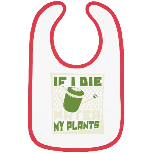 If I Die Water My Plants Ideas Gardener Gardening Bibs