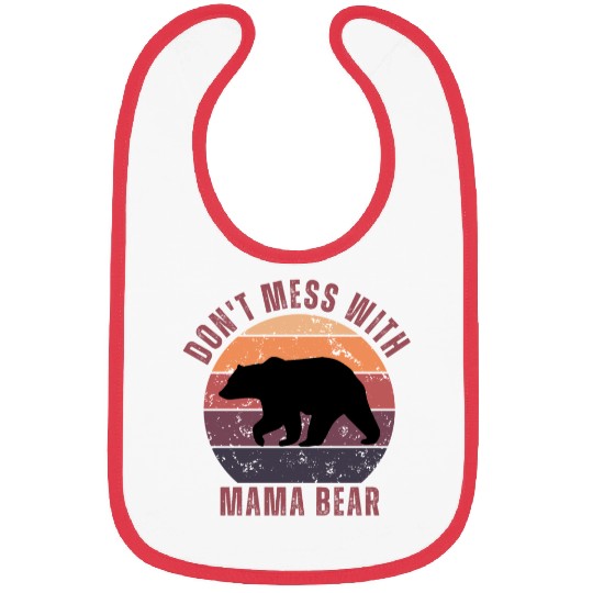 Don't Mess With This Mama Bear Bibs