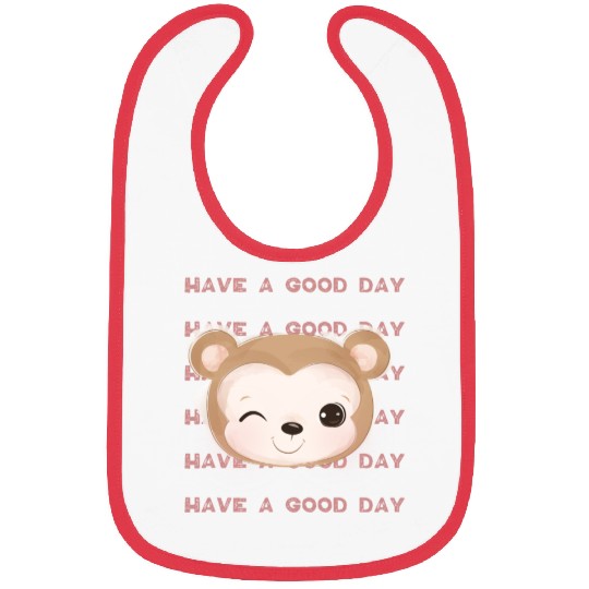 Have a Good Day. Bibs