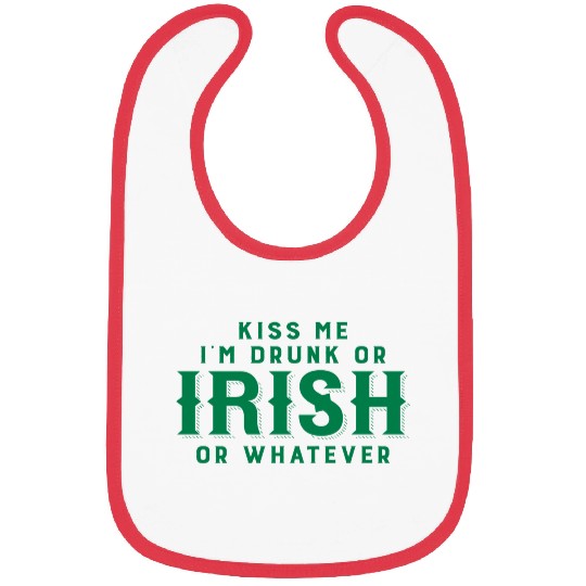 Kiss Me I'm Drunk or Irish or Whatever Bibs