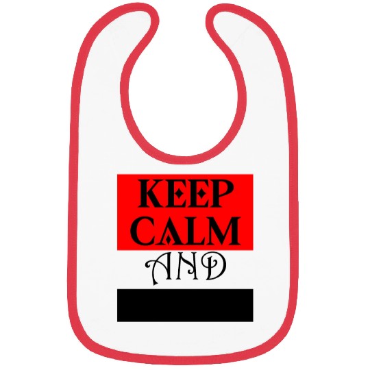 KEEP CALM and ... Bibs