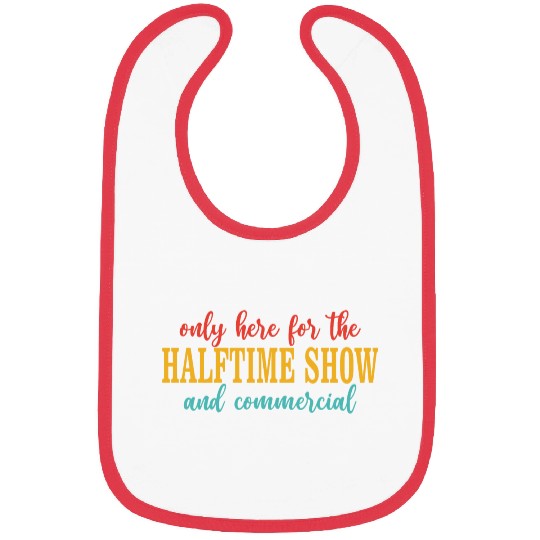 Only Here For The Halftime Show And Commercial Bibs