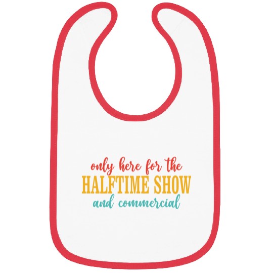 Only Here For The Halftime Show And Commercial Bibs